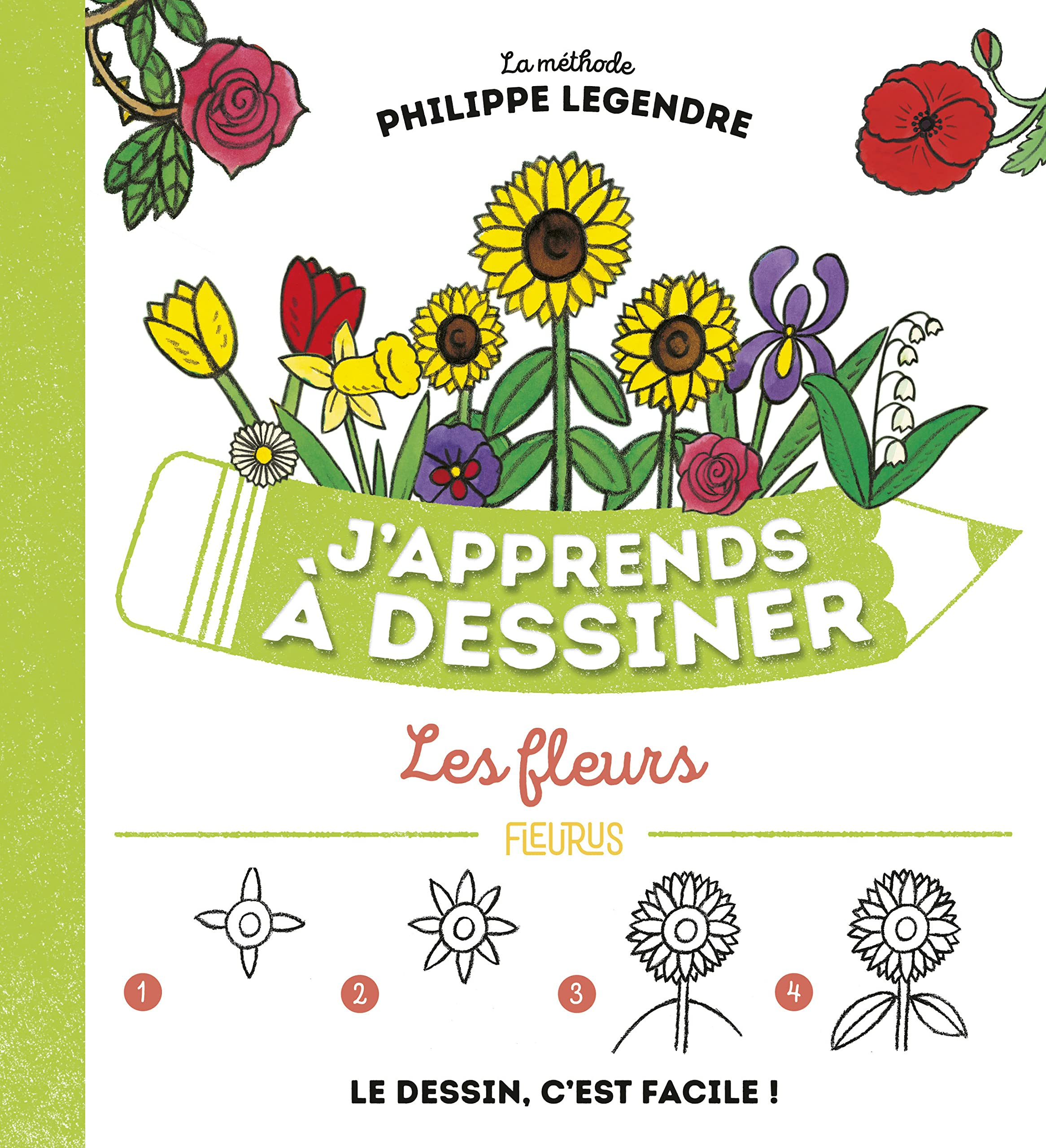 J'apprends à dessiner les fleurs : le dessin, c'est facile !