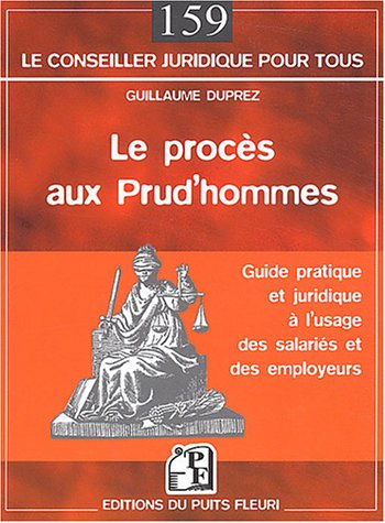 Le procès aux prud'hommes : guide à l'usage des salariés et des employeurs