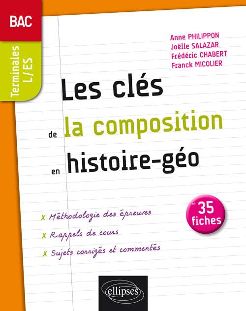 Les clés de la composition en histoire géographie, bac terminales L et ES : les notions incontournab