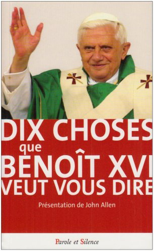 Dix choses que Benoît XVI veut vous dire