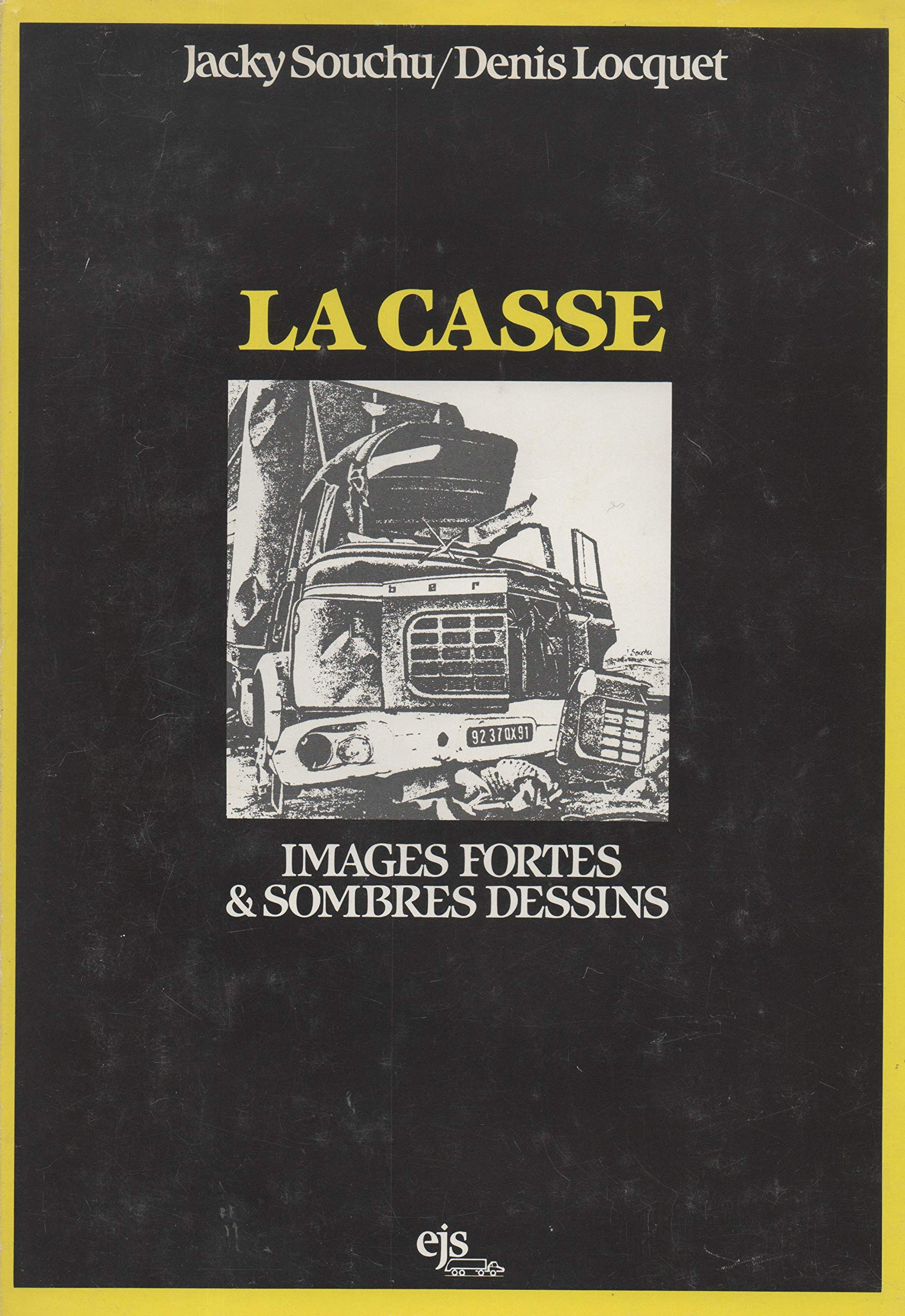 La casse Images fortes & sombres dessins [auteur : Souchu (Jacky) - Locquet (Denis) ] [éditeur : EJS