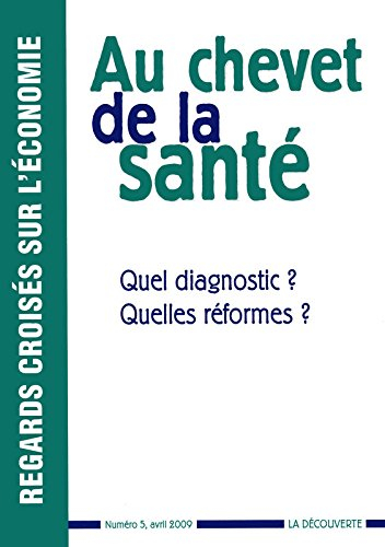 Regards croisés sur l'économie, n° 5. Au chevet de la santé : quel diagnostic ? Quelles réformes ?