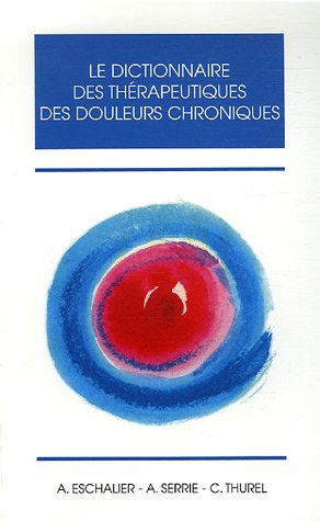 Le dictionnaire des thérapeutiques des douleurs chroniques
