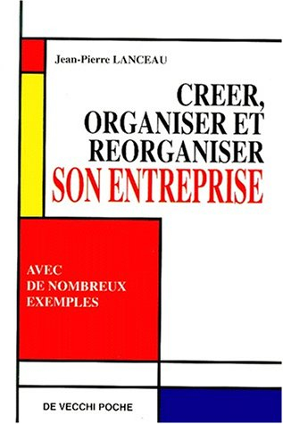 Créer, organiser et réorganiser son entreprise