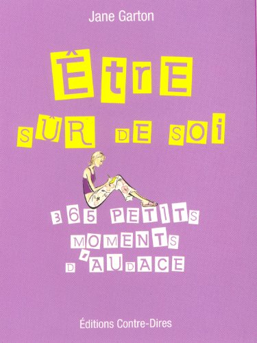 Etre sûr de soi : 365 petits moments d'audace