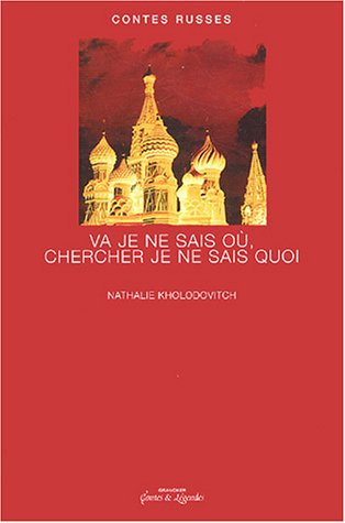 Va je ne sais où, chercher je ne sais quoi : contes russes
