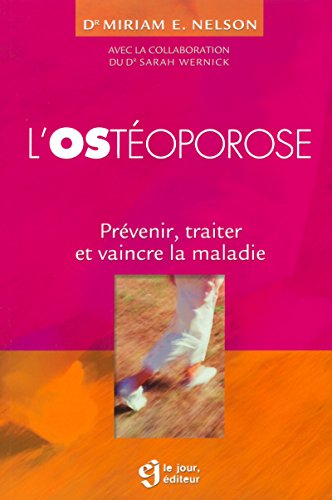 L'ostéoporose : prévenir, traiter et vaincre la maladie