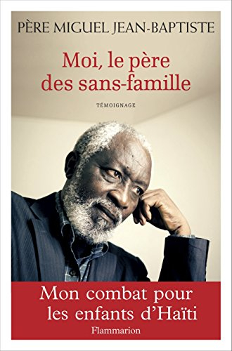 Moi, le père des sans-famille : mon combat pour les enfants d'Haïti : témoignage