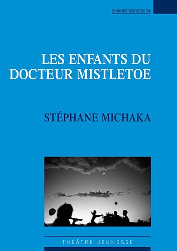 Les enfants du docteur Mistletoe : théâtre