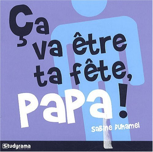 Ça va être ta fête, papa !