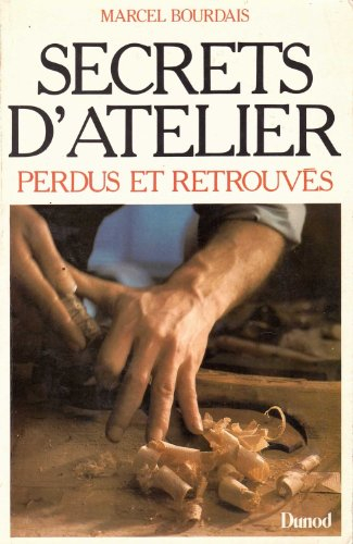 Secrets d'atelier perdus et retrouvés