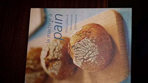 La machine à pain : pains, pizzas et viennoiseries faits maison