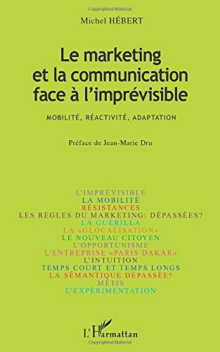 Le marketing et la communication face à l'imprévisible : mobilité, réactivité, adaptation