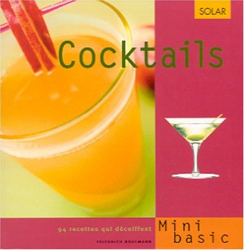 Cocktails : 94 recettes qui décoiffent