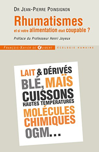 Rhumatismes : et si votre alimentation était coupable ? : comment éviter l'arthrose, l'ostéoporose, 