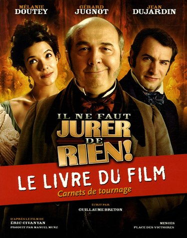 Il ne faut jurer... de rien : le livre du film : carnets de tournage