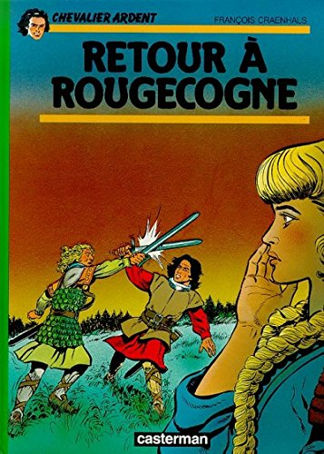 Chevalier Ardent. Vol. 18. Retour à Rougecogne