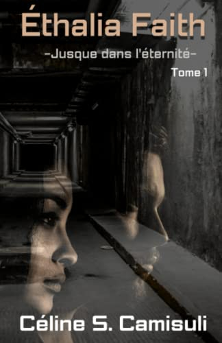 ÉTHALIA FAITH: Tome 1 - Jusque dans l'éternité