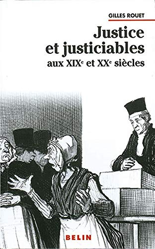 Justice et justiciables au XIXe et au XXe siècle