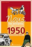 Nous, les enfants de 1950 : de la naissance à l'âge adulte