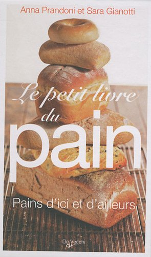 Le petit livre du pain : pains d'ici et d'ailleurs