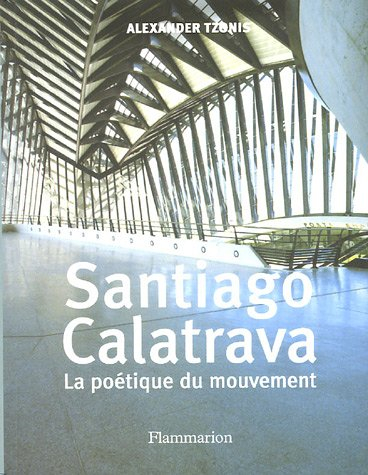 Santiago Calatrava : la poétique du mouvement