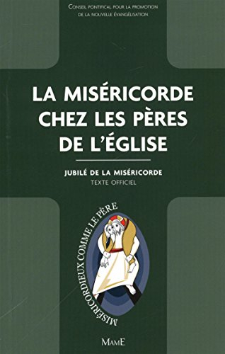 La miséricorde chez les Pères de l'Eglise : jubilé de la miséricorde : texte officiel