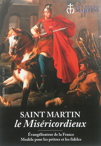 Sub signo Martini, hors série. Saint Martin le miséricordieux : évangélisateur de la France, modèle 