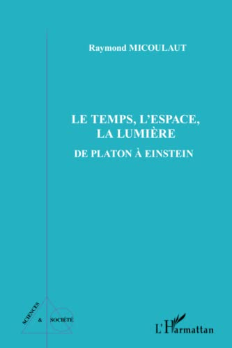 Le temps, l'espace, la lumière : de Platon à Einstein