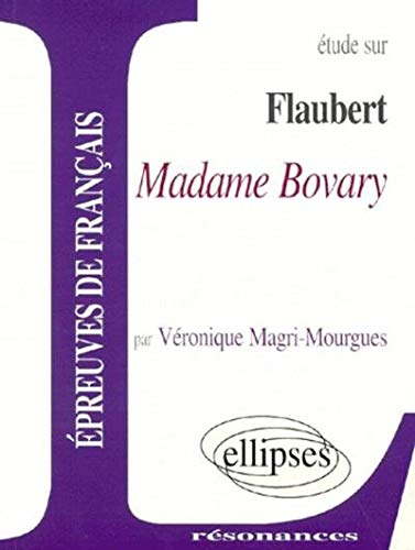 Etude sur Flaubert, Madame Bovary : épreuves de français