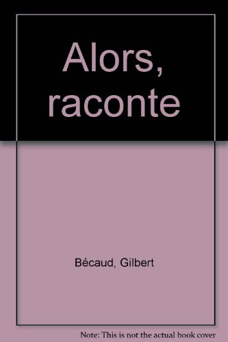 Alors raconte...