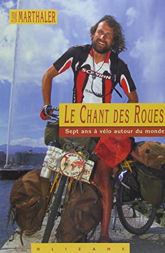 Le chant des roues : le tour du monde à vélo en 7 ans