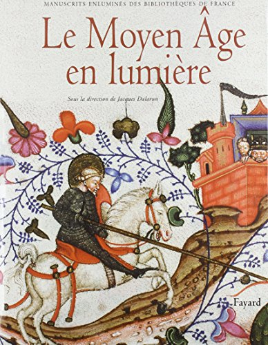 Le Moyen Age en lumière : manuscrits enluminés des bibliothèques de France