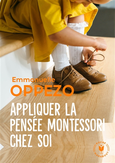 Appliquer la pensée Montessori chez soi : une pédagogie simple pour répondre aux besoins naturels de