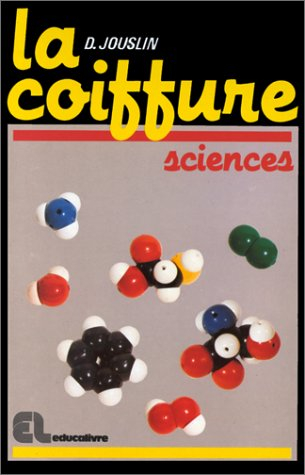 La Coiffure. Vol. 1. Sciences : CAP, BEP, coiffure mixte