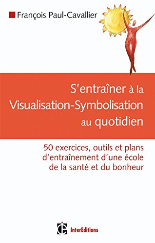 S'entraîner à la visualisation-symbolisation au quotidien : 50 exercices, outils et plans d'entraîne