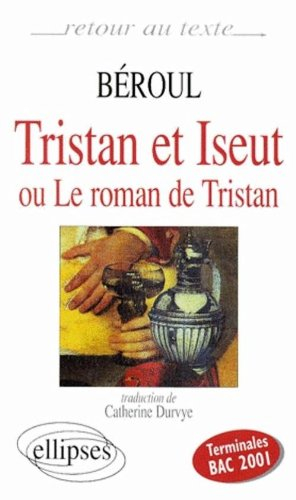 Tristan et Iseut ou Le roman de Tristan : terminales, bac 2001