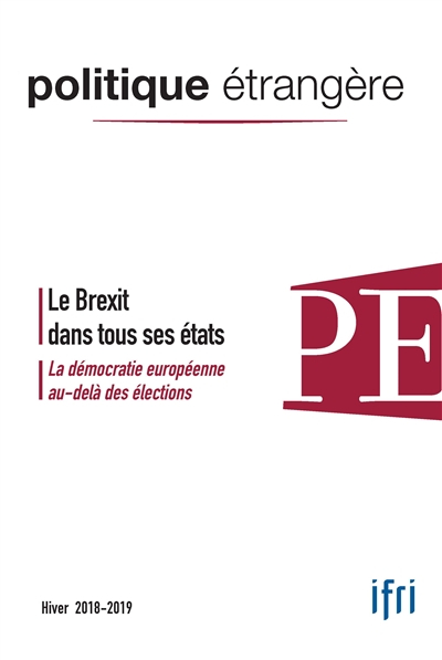 Politique étrangère, n° 4 (2018). Le Brexit dans tous ses états
