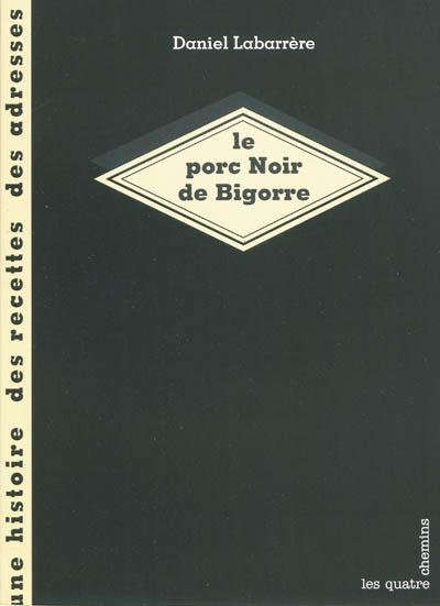 Le porc noir de Bigorre : une histoire, des recettes, des adresses