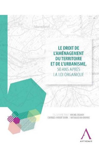 Le droit de l'aménagement du territoire et de l'urbanisme, 50 ans après la loi organique : actes du 