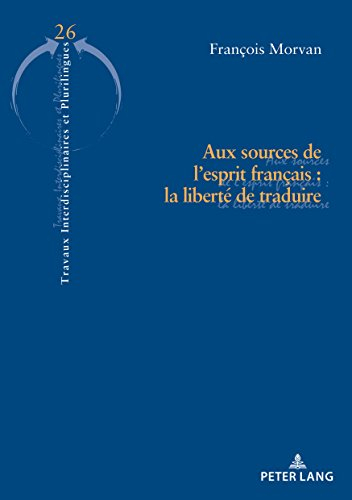 Aux sources de l'esprit français : la liberté de traduire