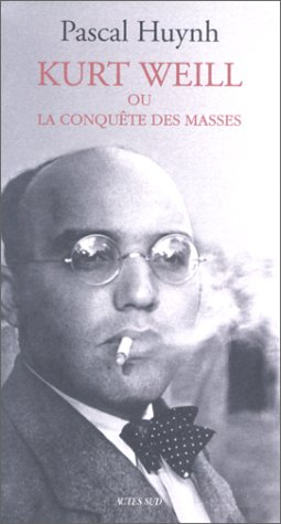 Kurt Weill ou La conquête des masses