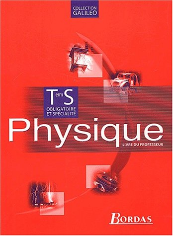 Galiléo : Physique, terminale S (Manuel du professeur)