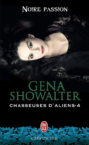Chasseuses d'aliens. Vol. 4. Noire passion