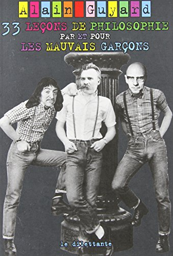 33 leçons de philosophie par et pour les mauvais garçons