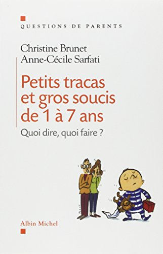 Petits tracas et gros soucis de 1 à 7 ans : quoi dire, quoi faire