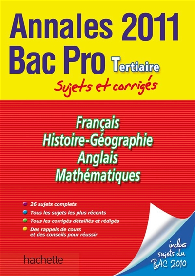 Français, histoire-géographie, anglais, mathématiques : annales bac pro tertiaire 2011, sujets et co