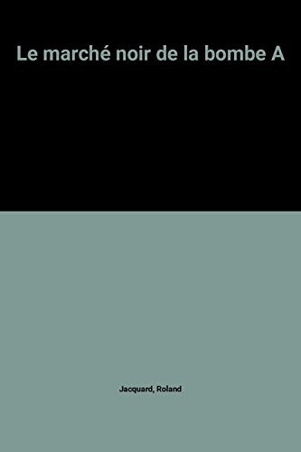 Le Marché noir de la bombe A