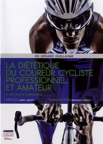 La diététique du coureur cycliste professionnel et amateur : et des sports d'endurance