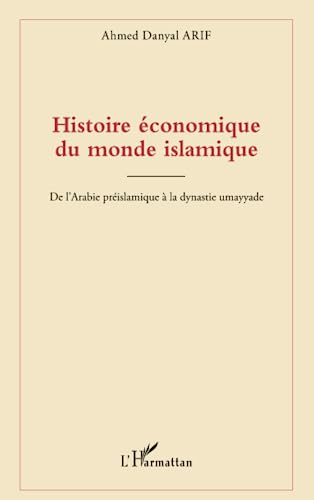 Histoire économique du monde islamique : de l'Arabie préislamique à la dynastie umayyade